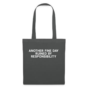 Another Fine Day Ruined By Responsibility - Tote Bag - graphite grey - Front