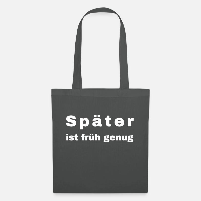 Später ist früh genug - Stoffbeutel - Graphite