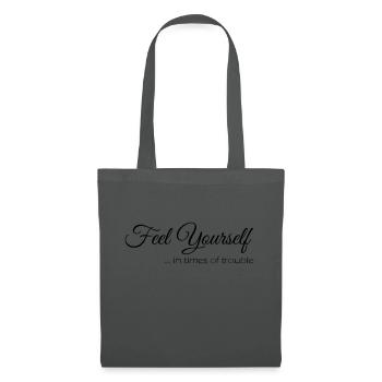 Feel Yourself in time of trouble - Stoffbeutel - Graphite - Vorne