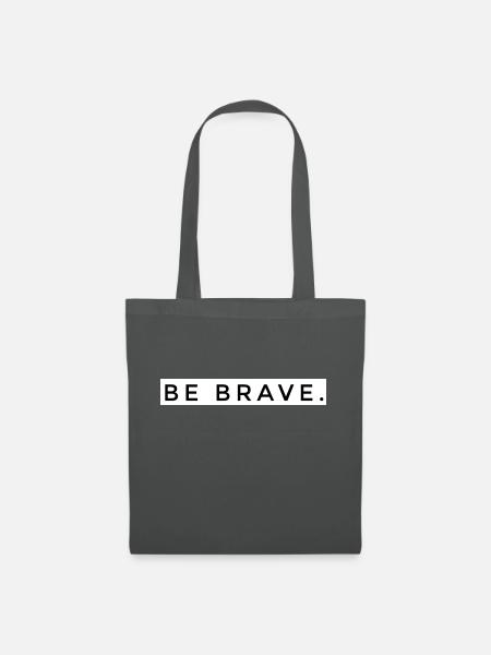 BE BRAVE - Stoffbeutel - Graphite