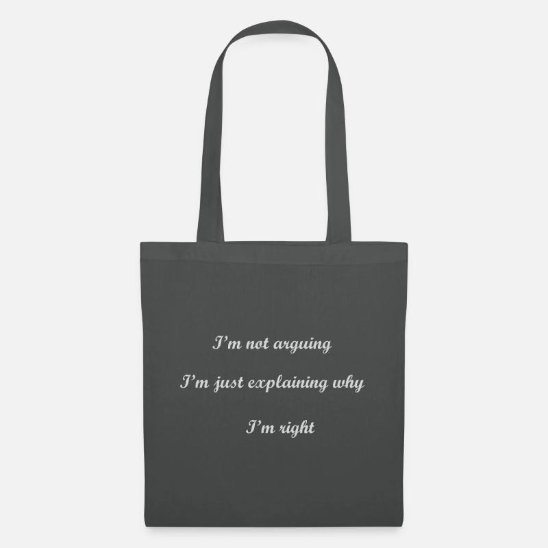 Je ne discute pas, j’explique simplement pourquoi j’ai raison - Sac en tissu - gris graphite