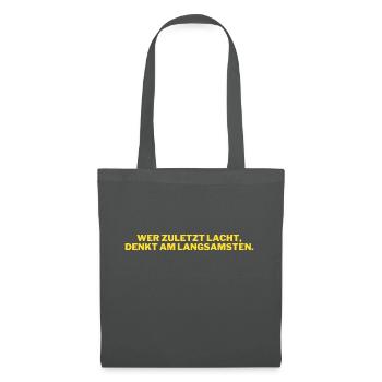 Celui qui rit le dernier pense le plus lentement. - Sac en tissu - gris graphite - Devant