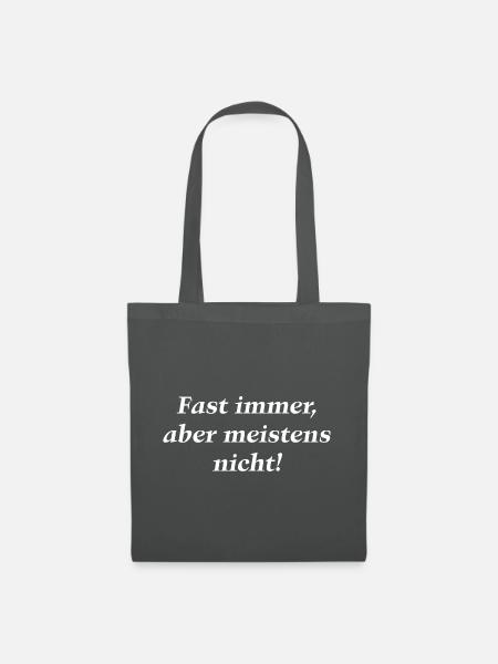 Fast immer aber meistens nicht - Stoffbeutel - Graphite