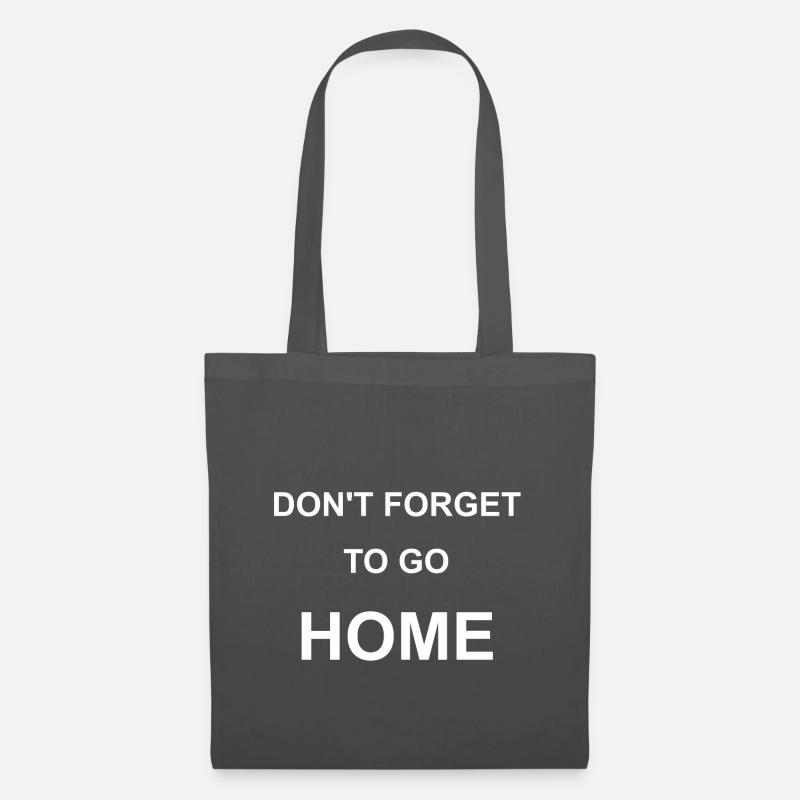 don´t forget to go home - Stoffbeutel - Graphite