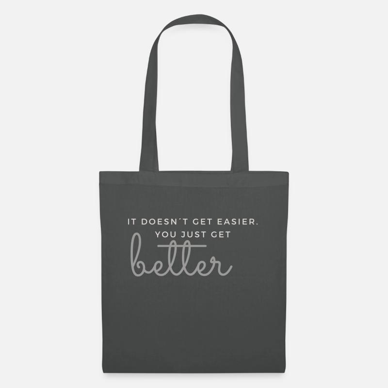 IT DOESN'T GET EASIER. YOU JUST GET BETTER - Tote Bag - graphite grey