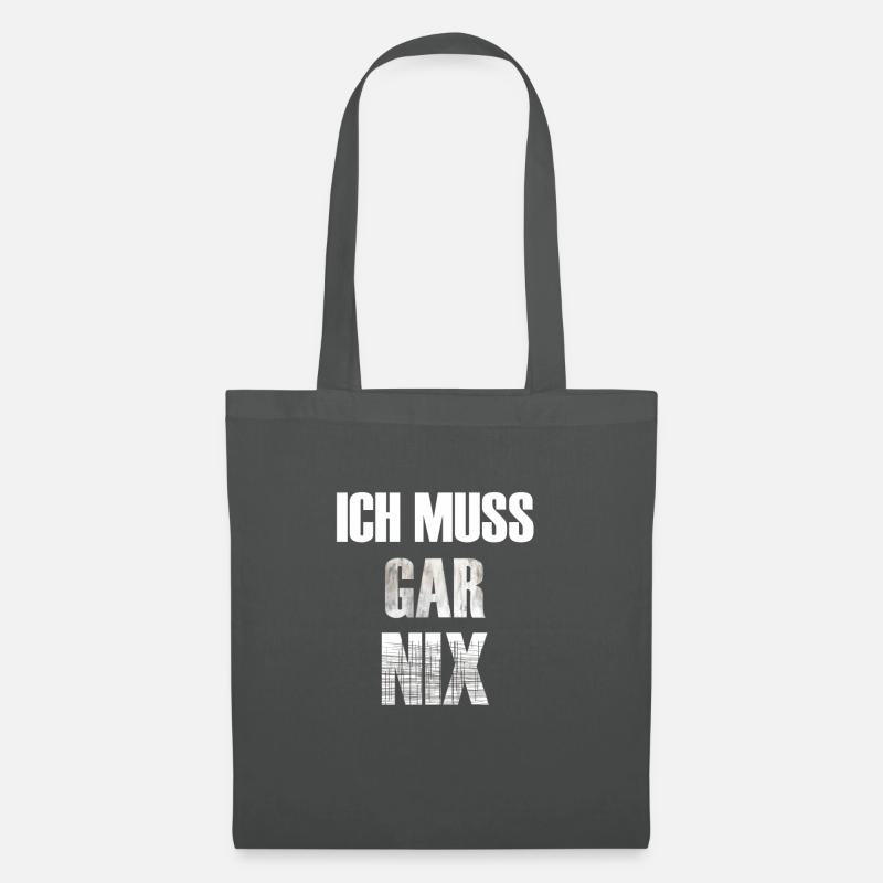 ICH MUSS GAR NIX - Stoffbeutel - Graphite