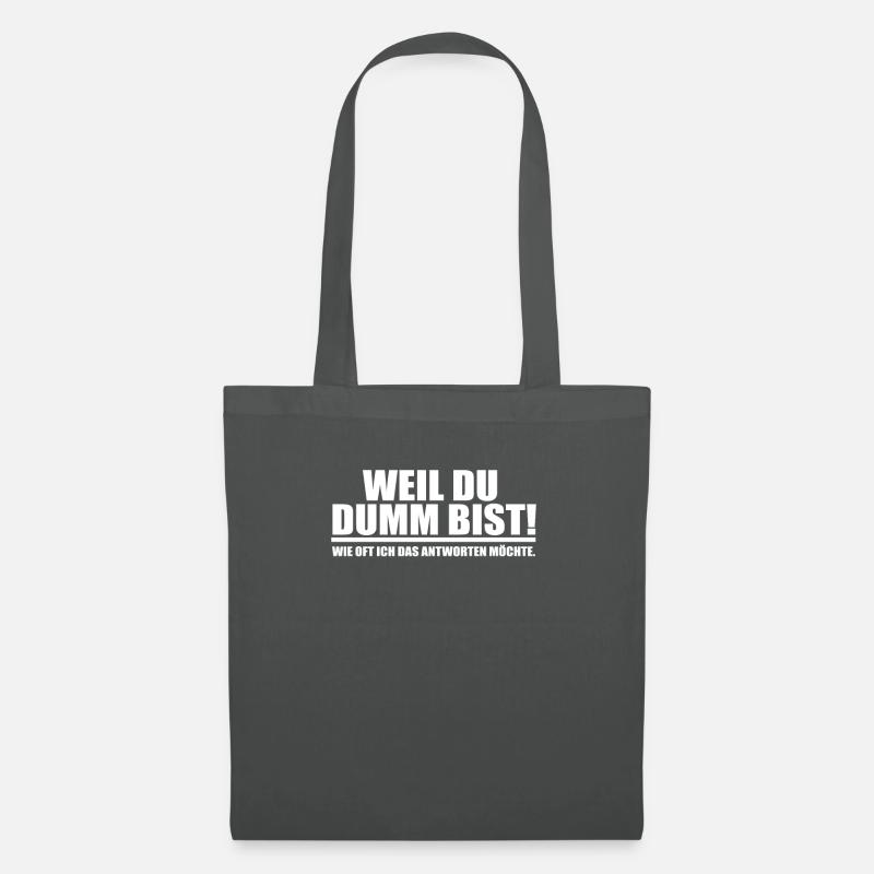 weil du dumm bist! - Stoffbeutel - Graphite
