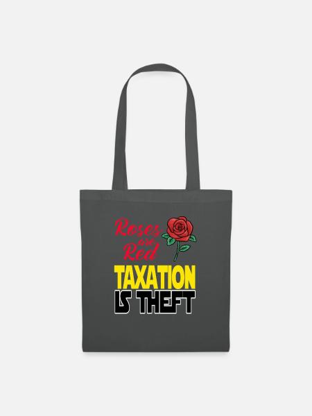 Steuern sind Raub. Roses are Red Taxation is Theft - Stoffbeutel - Graphite