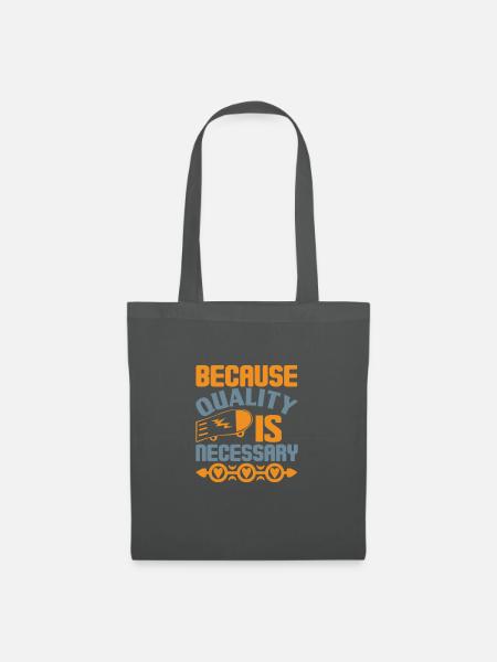 Because Quality Is Necessary - Stoffbeutel - Graphite