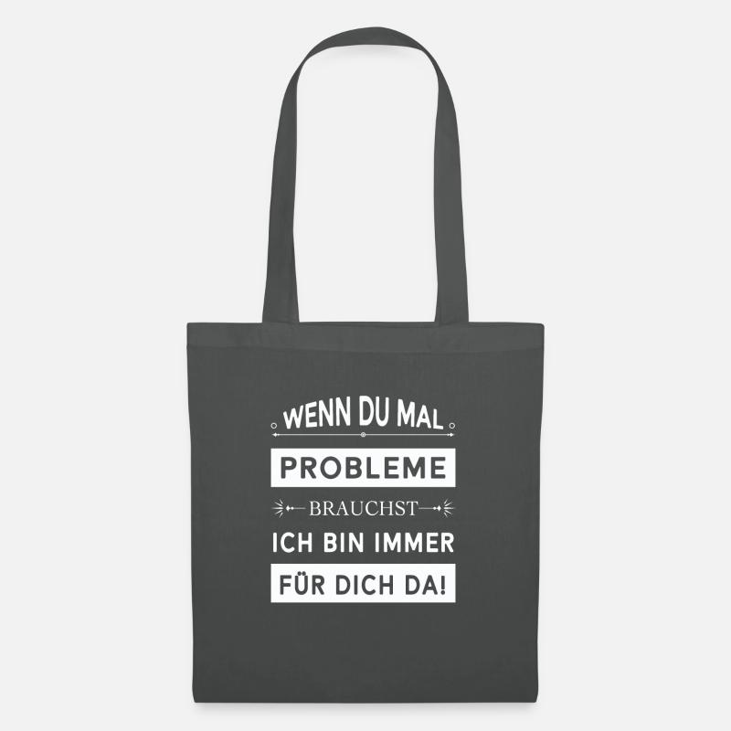 Wenn du mal Probleme brauchst... - Stoffbeutel - Graphite