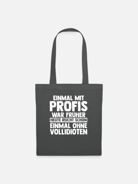 Einmal Mit Profis Arbeiten - Stoffbeutel - Graphite