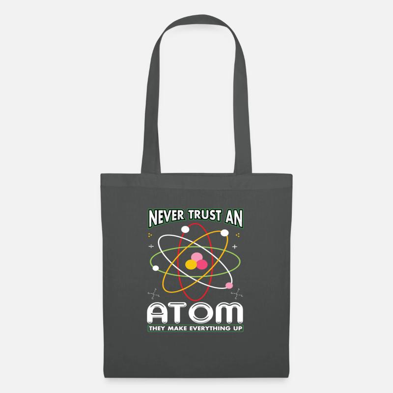 Never Trust An Atom They Make Everything Up - Stoffbeutel - Graphite