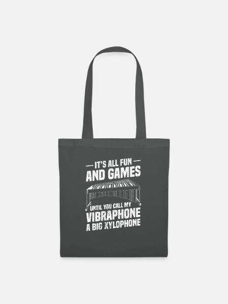 Es Ist Alles Spaß Und Spiel, Bis Du Mein Vibraphon - Stoffbeutel - Graphite