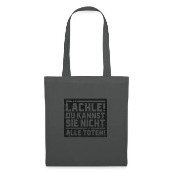 Lächle! Du kannst sie nicht alle töten Spruch - Stoffbeutel - Graphite - Vorne