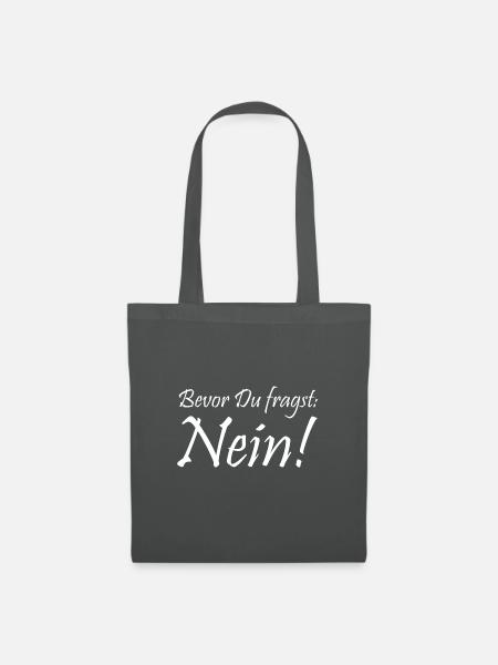 Bevor Du fragst: NEIN! - Stoffbeutel - Graphite