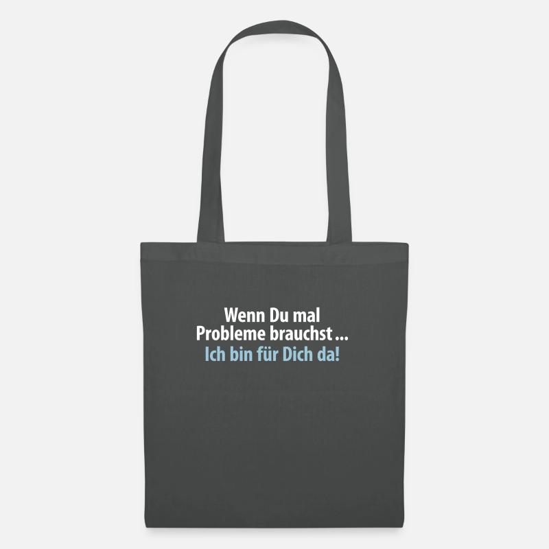 wenn du mal Probleme brauchst ich bin für Dich da - Stoffbeutel - Graphite