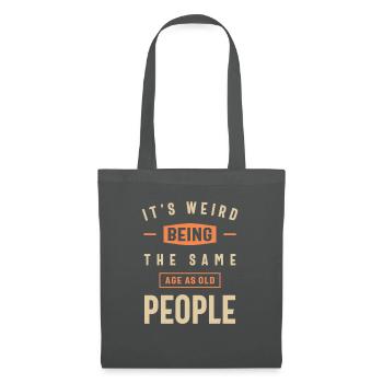 C’est bizarre d’avoir le même âge que les personnes âgées Drôle - Sac en tissu - gris graphite - Devant