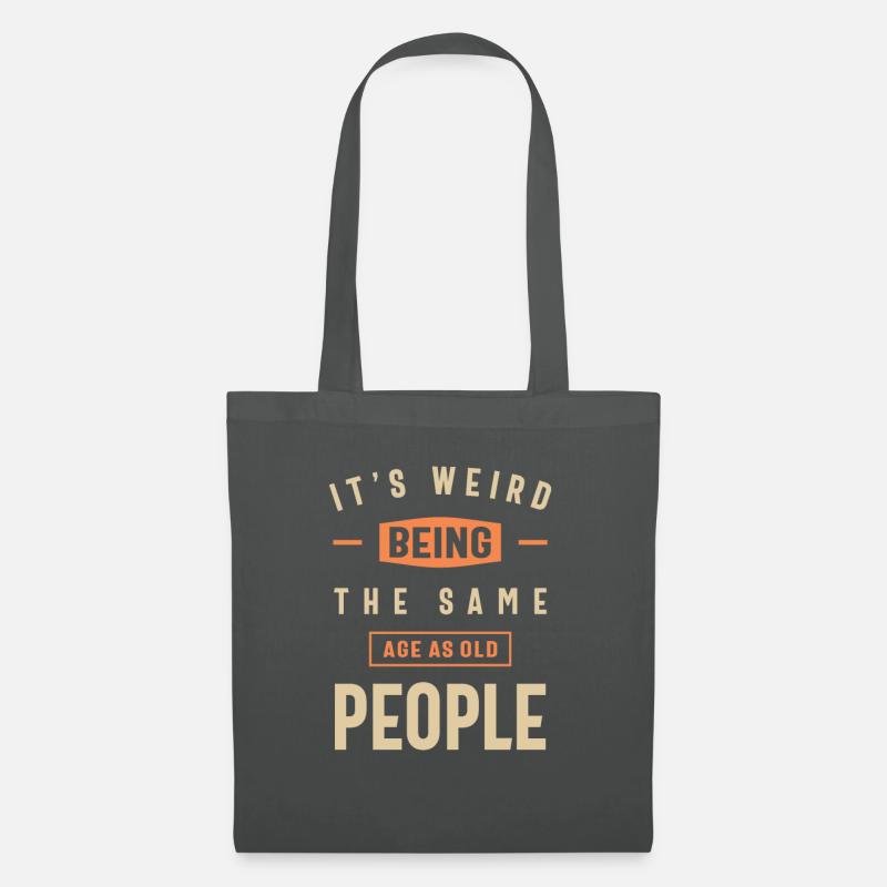 It's Weird Being The Same Age as Old People Funny - Tote Bag - graphite grey