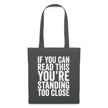 Si vous pouvez lire ceci, vous vous tenez trop près - Sac en tissu - gris graphite - Devant