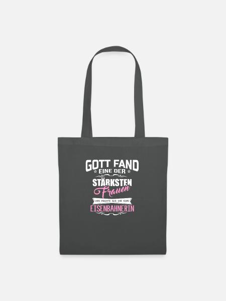 Gott fand eine der stärksten Frauen..EISENBAHNERIN - Stoffbeutel - Graphite
