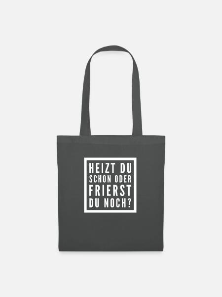 Heizen Spruch - Stoffbeutel - Graphite