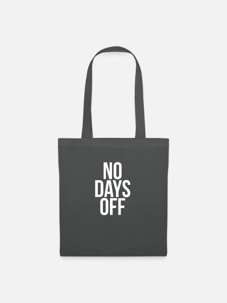 No days off - Stoffbeutel - Graphite