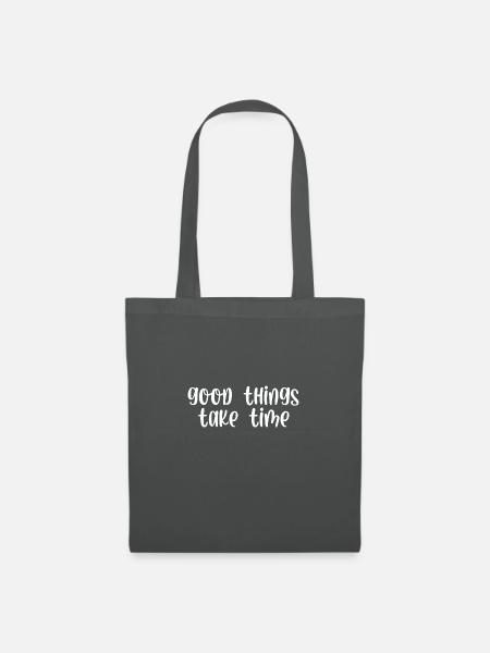 Good things take time - Stoffbeutel - Graphite