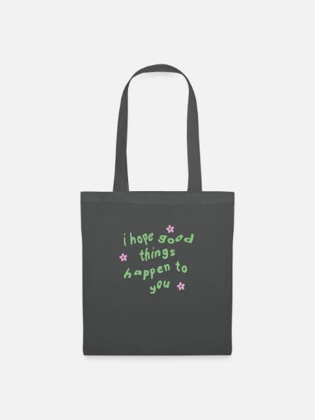 i hope good things happen to you - Stoffbeutel - Graphite