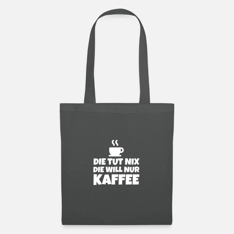 DIE TUT NIX DIE WILL NUR KAFFEE - Stoffbeutel - Graphite