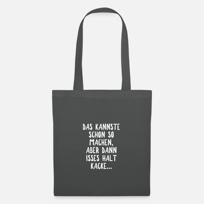 Das Kannste Schon So Machen Aber Da - Stoffbeutel - Graphite