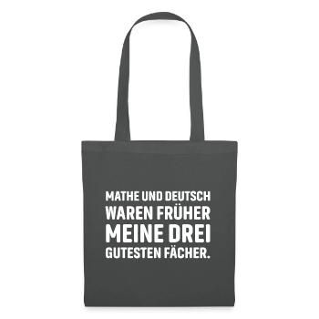 Mathe und Deutsch waren früher meine drei gutesten - Stoffbeutel - Graphite - Vorne