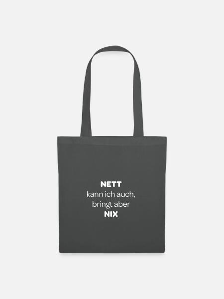 Nett Kann Ich Auch Bringt Aber Nix - Stoffbeutel - Graphite
