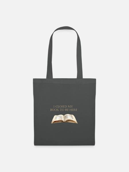 I closed my book to be here. Buch. - Stoffbeutel - Graphite