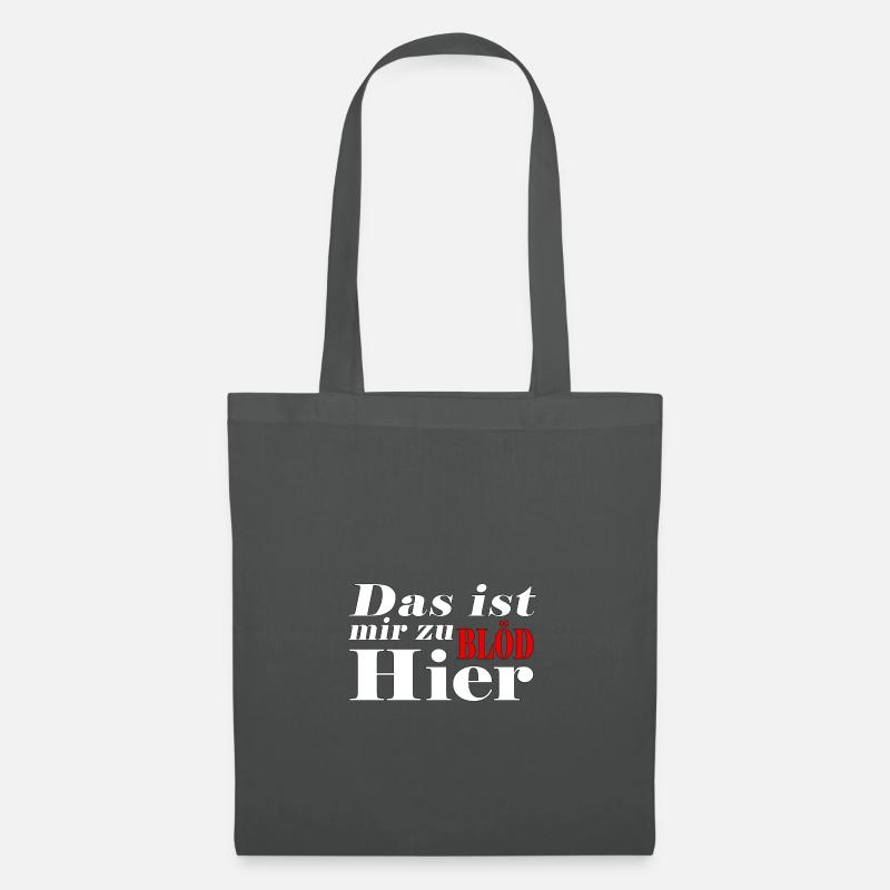 Das ist mir zu Blöd hier - Stoffbeutel - Graphite