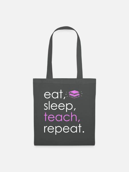 Eat Sleep Teach Repeat - Stoffbeutel - Graphite