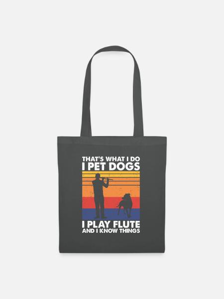 That's What Do Pet Dogs Play Flute & Know Things - Stoffbeutel - Graphite