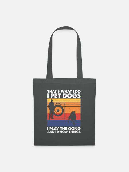 That's What Do Pet Dogs Play The Gong Know Things - Stoffbeutel - Graphite