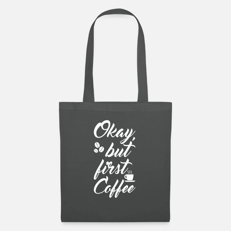 Okay, but first Coffee - Stoffbeutel - Graphite
