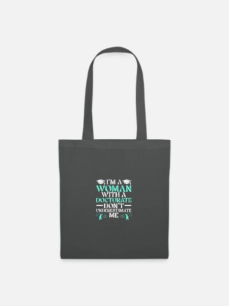 I'm A Woman With A Doctorate Don't Underestimate - Stoffbeutel - Graphite