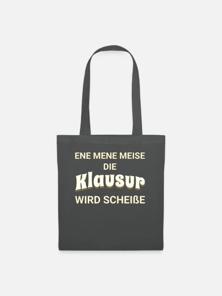 Ene mene Meise - die Klausur wird scheiße - Stoffbeutel - Graphite
