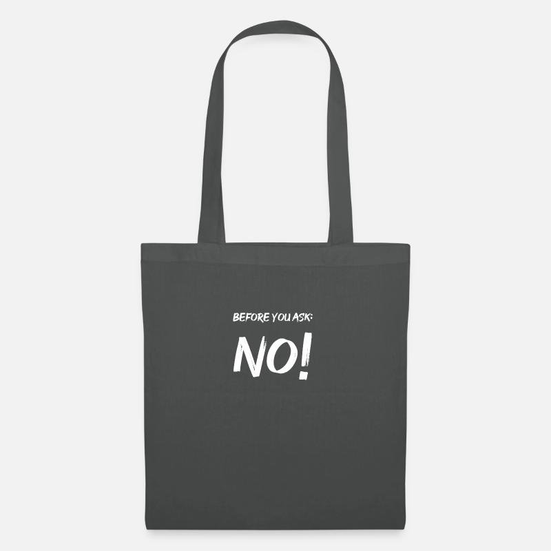 Before you ask: No! - Stoffbeutel - Graphite