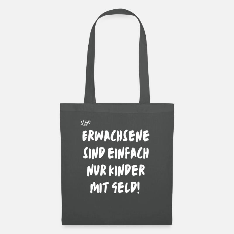 Erwachsene sind Kinder mit Geld. - Stoffbeutel - Graphite