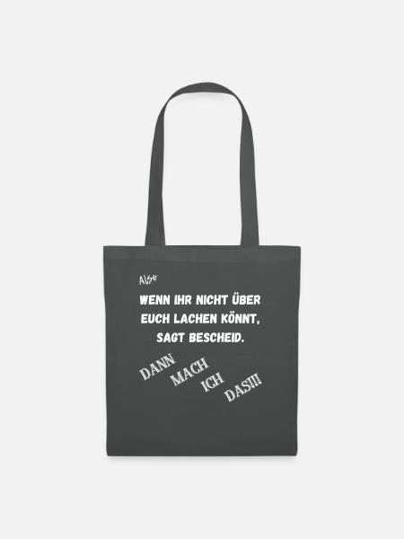 Wenn ich nicht über euch lachen könnt. - Stoffbeutel - Graphite