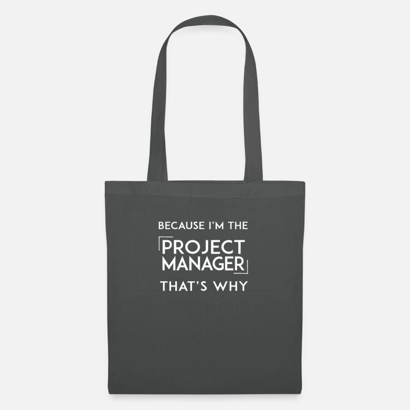 Because I'm the Project Manager Projektleiter - Stoffbeutel - Graphite