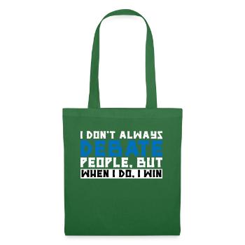 I Don't Always Debate People But When I Do, I Win3 - Tote Bag - evergreen - Front