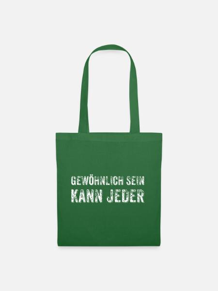 Gewöhnlich sein kann jeder – Sei einzigartig! - Stoffbeutel - Fichte