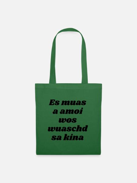 es muas amoi...-bayrischer Spruch - Stoffbeutel - Fichte