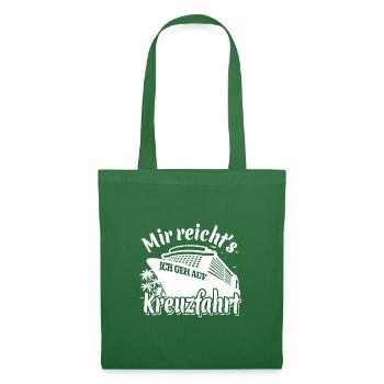 Mir reicht's, ich geh auf Kreuzfahrt - Stoffbeutel - Fichte - Vorne