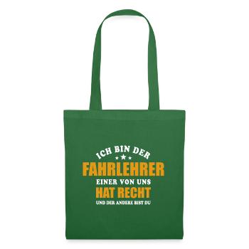 Ich bin der Fahrlehrer einer von uns hat Recht - Stoffbeutel - Fichte - Vorne