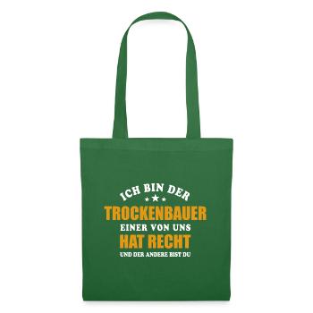 Ich bin der Trockenbauer - einer von uns hat Recht - Stoffbeutel - Fichte - Vorne